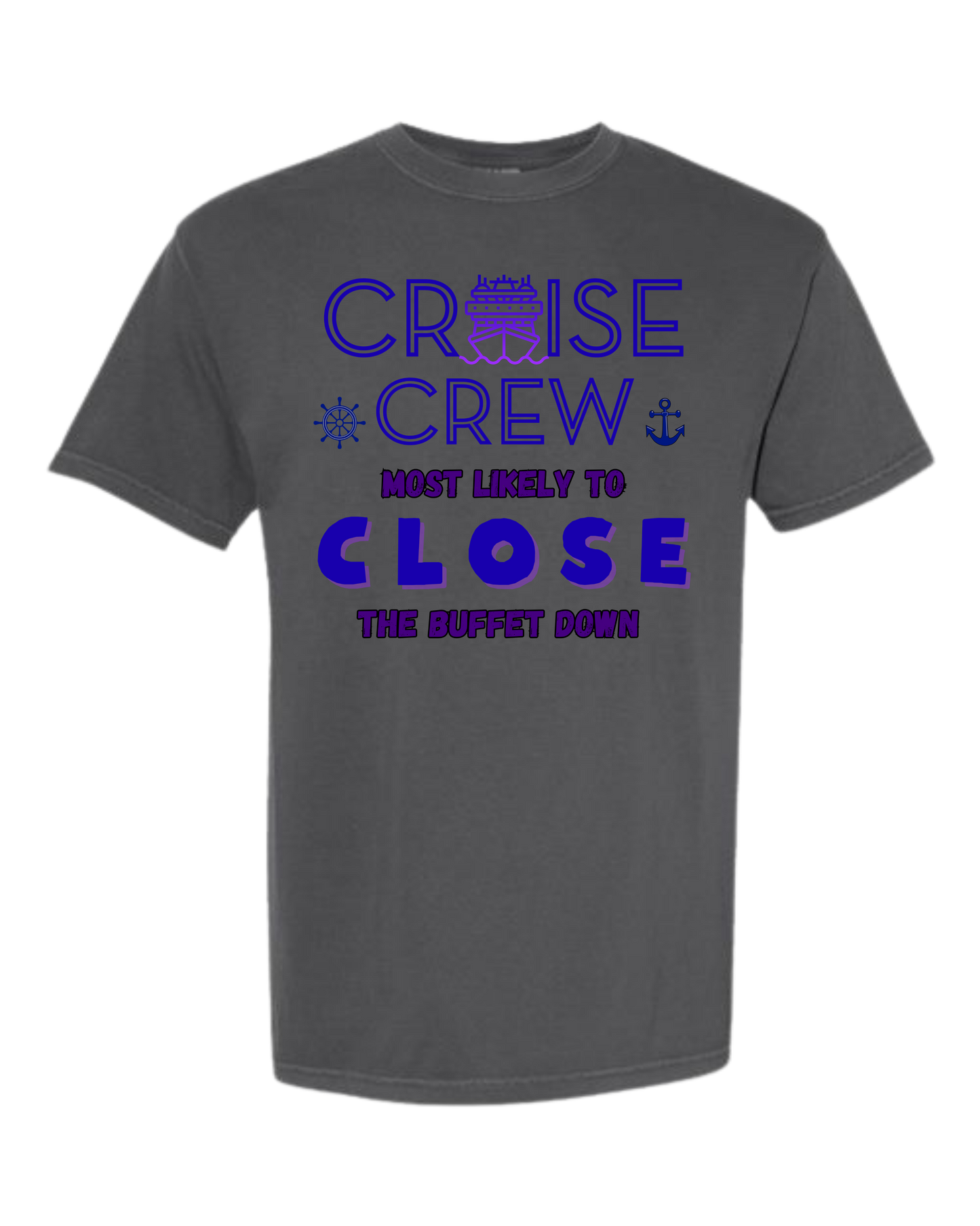 Cruise Crew Most Likely to Close the Buffet Down - Comfort Colors - Heavyweight Unisex Tee - Neutral Colors