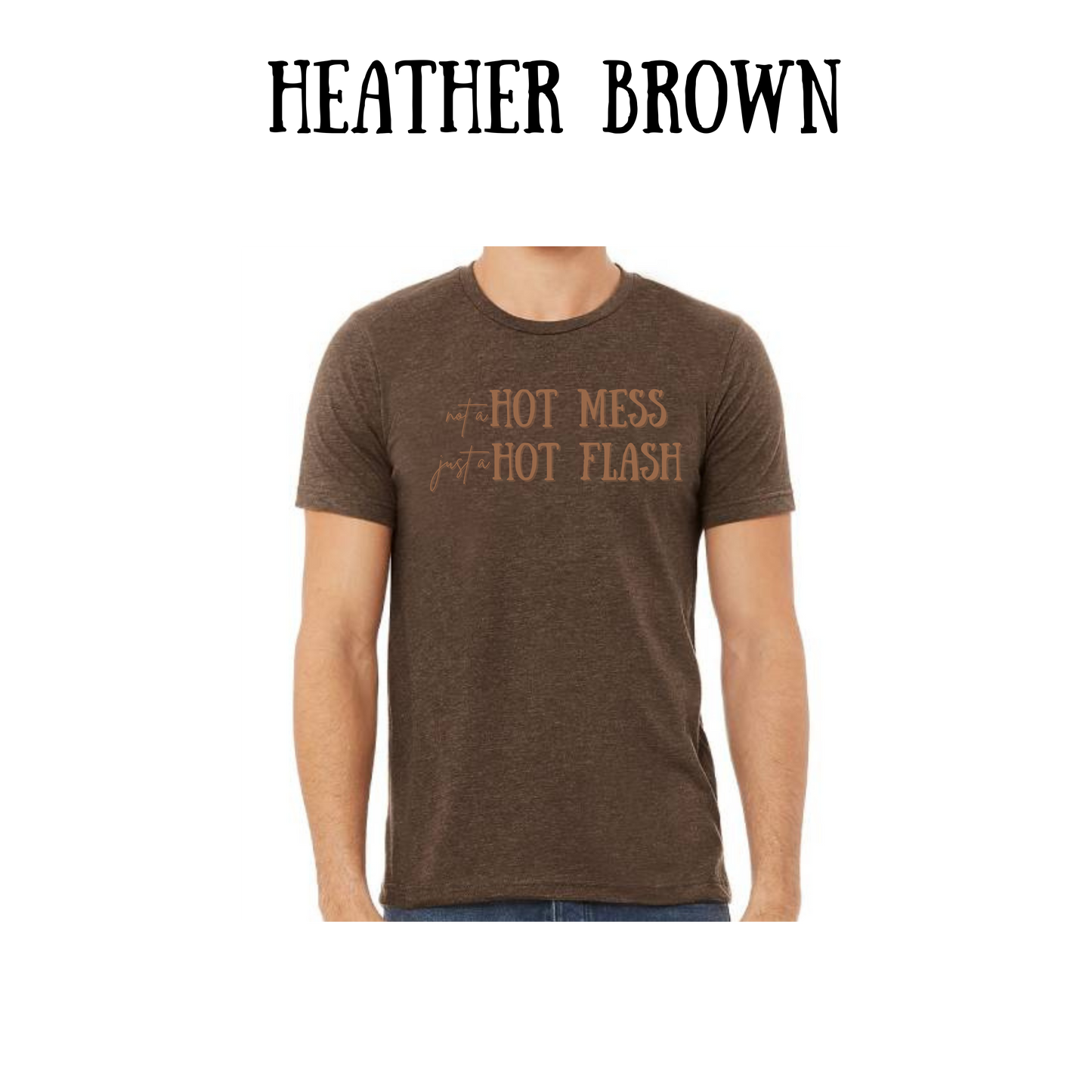 not a hot mess just a hot flash - unisex tee - yellows, oranges, reds