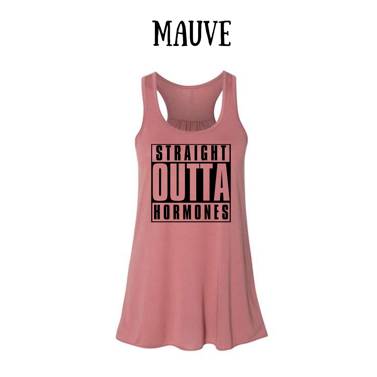 straight outta hormones - women's flowy racerback tank