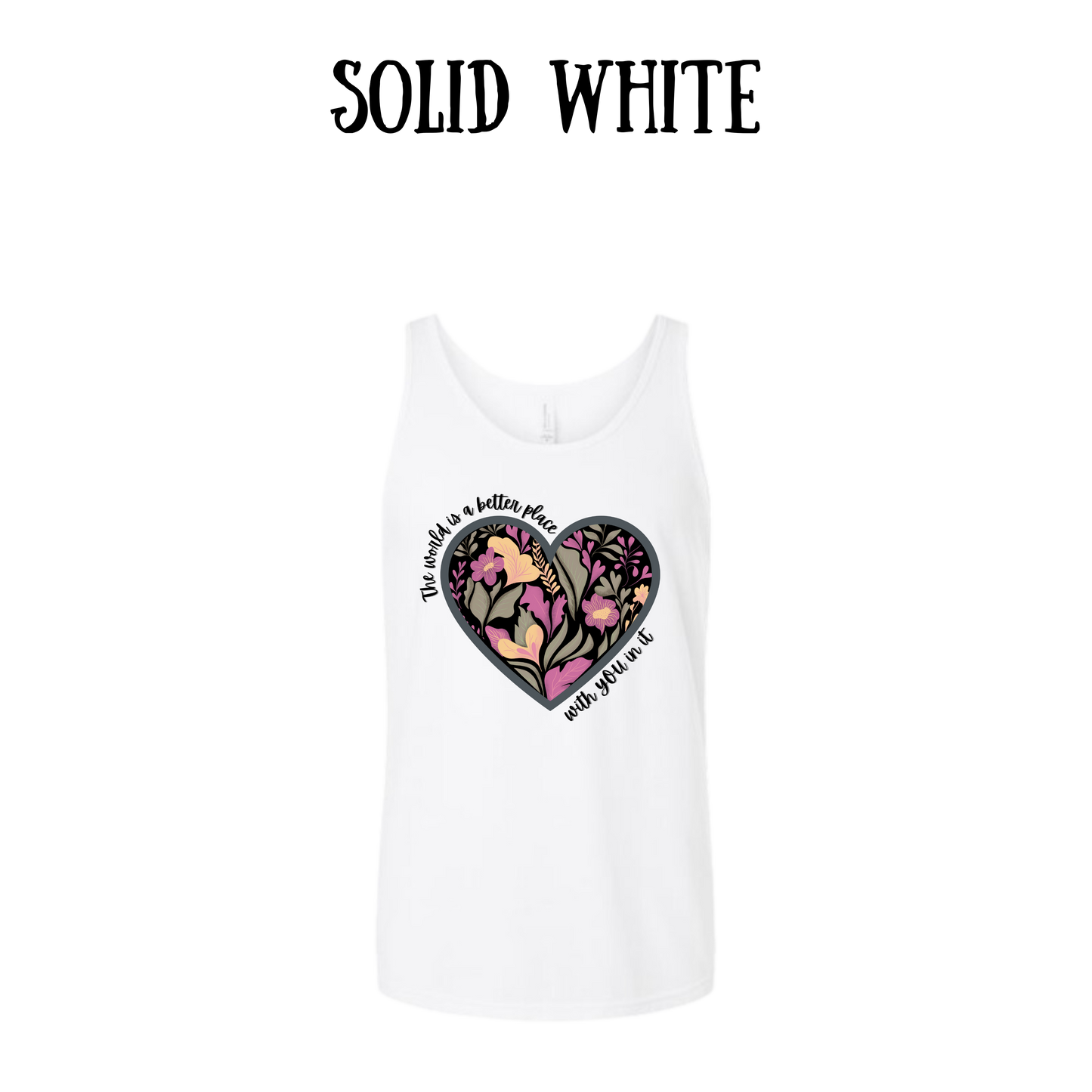 The World is a Better Place With YOU in it - Unisex Tank