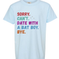 Sorry. Can't. Date With A Bat Boy. Bye. - Comfort Colors - Heavyweight Youth Tee - Neutral Colors & Blues