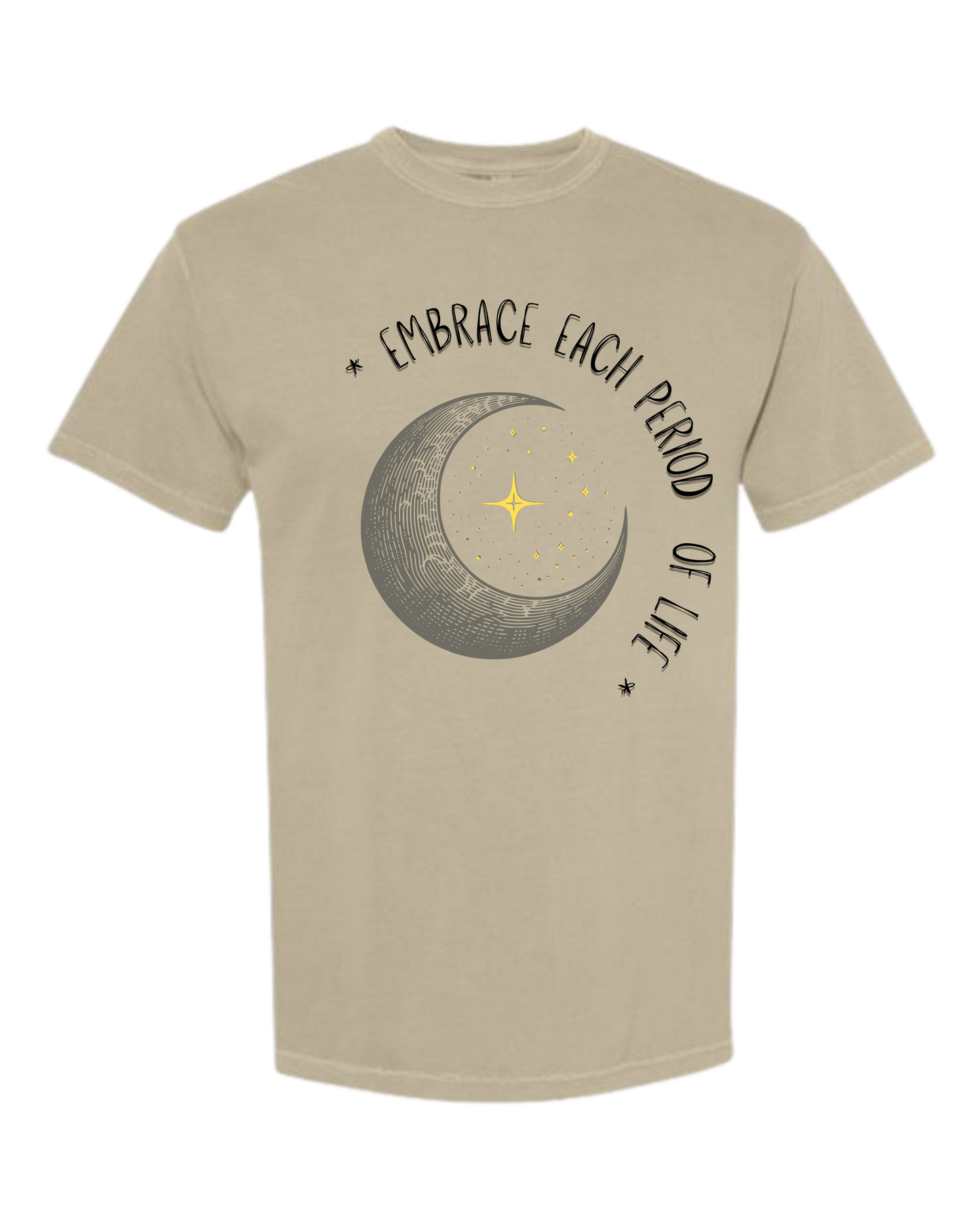 Embrace Each Period of Life - Comfort Colors - Heavyweight Unisex Tee - Neutral Colors
