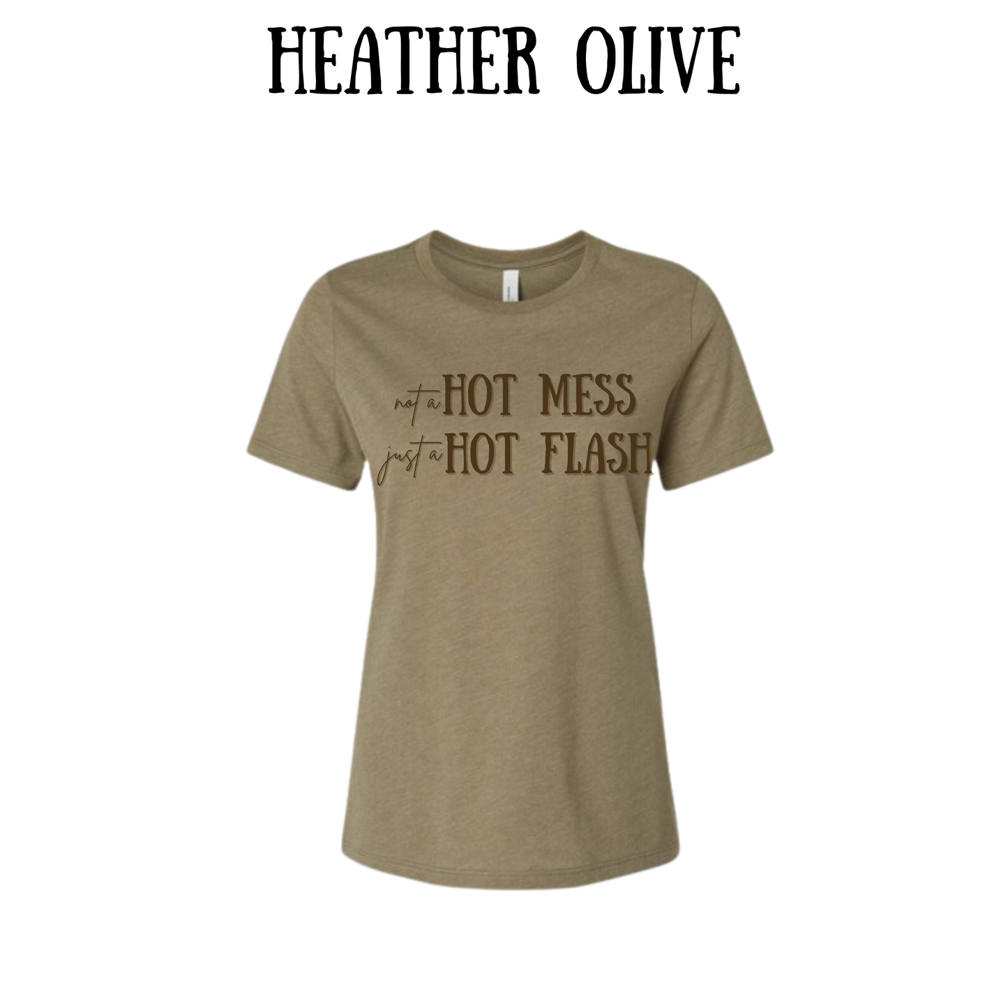 not a hot mess just a hot flash - women's relaxed fit tee - assorted colors
