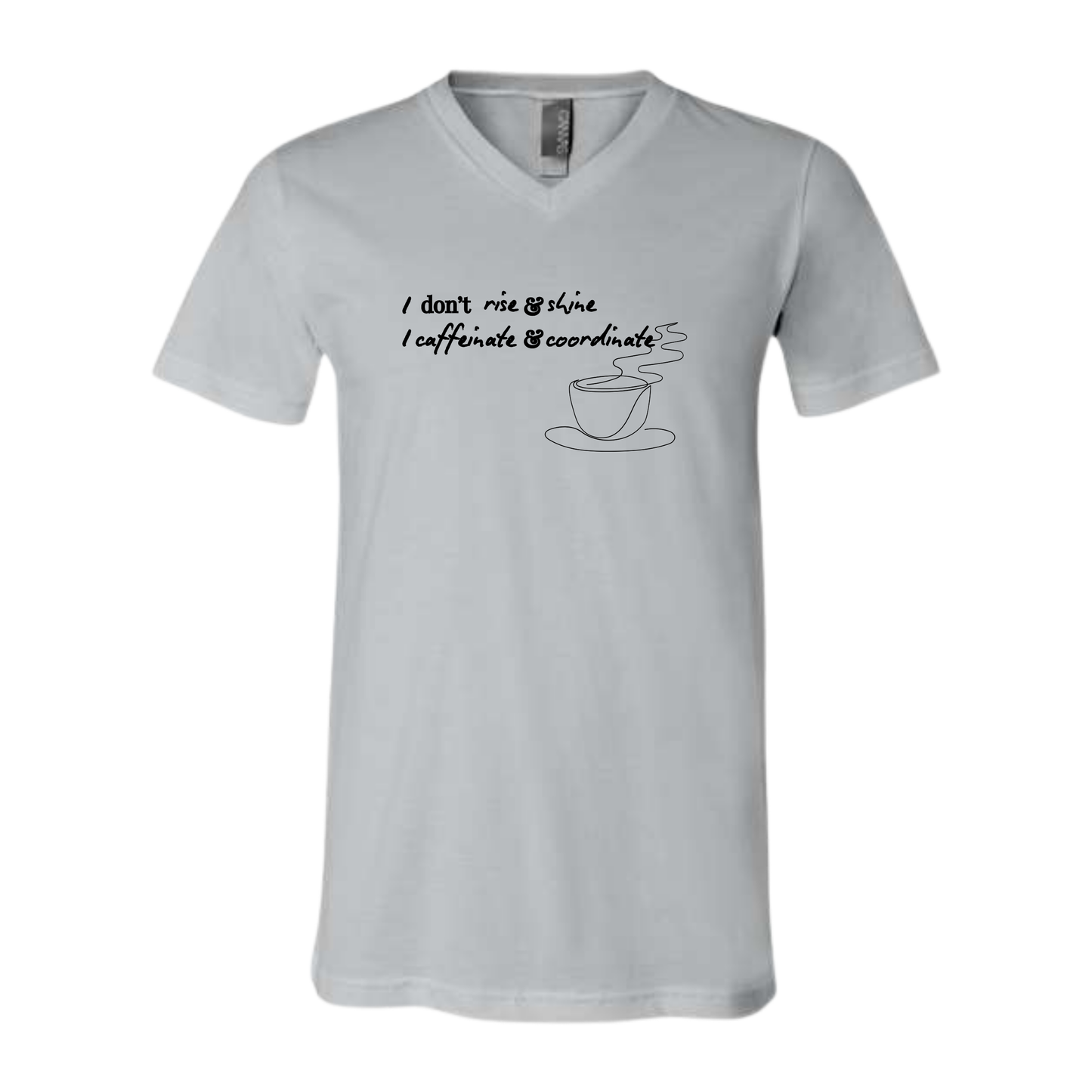 I don't rise & shine I caffeinate & coordinate - Bella+Canvas - Unisex V-Neck - Neutral Colors