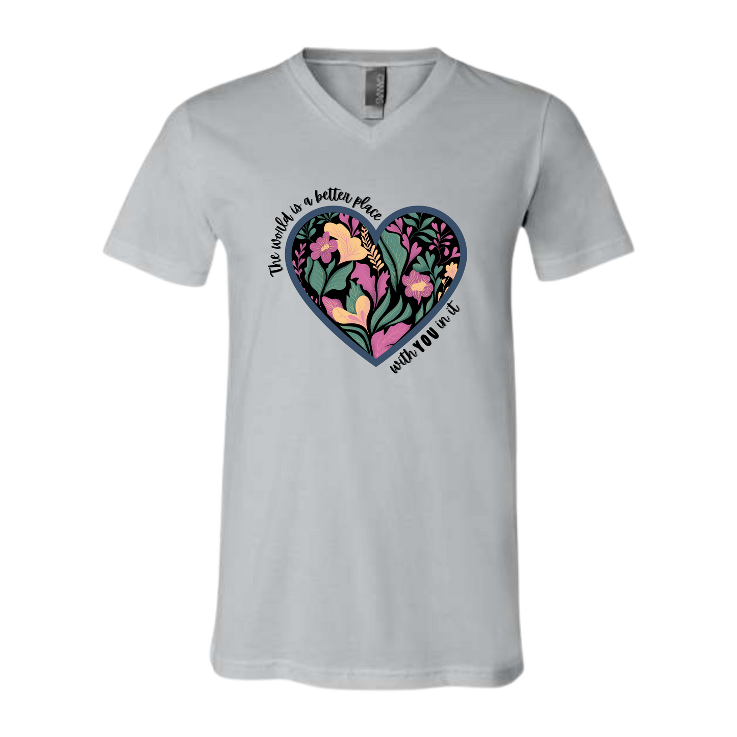 The World Is A Better Place With YOU In It - Bella+Canvas - Unisex V-Neck - Neutral Colors