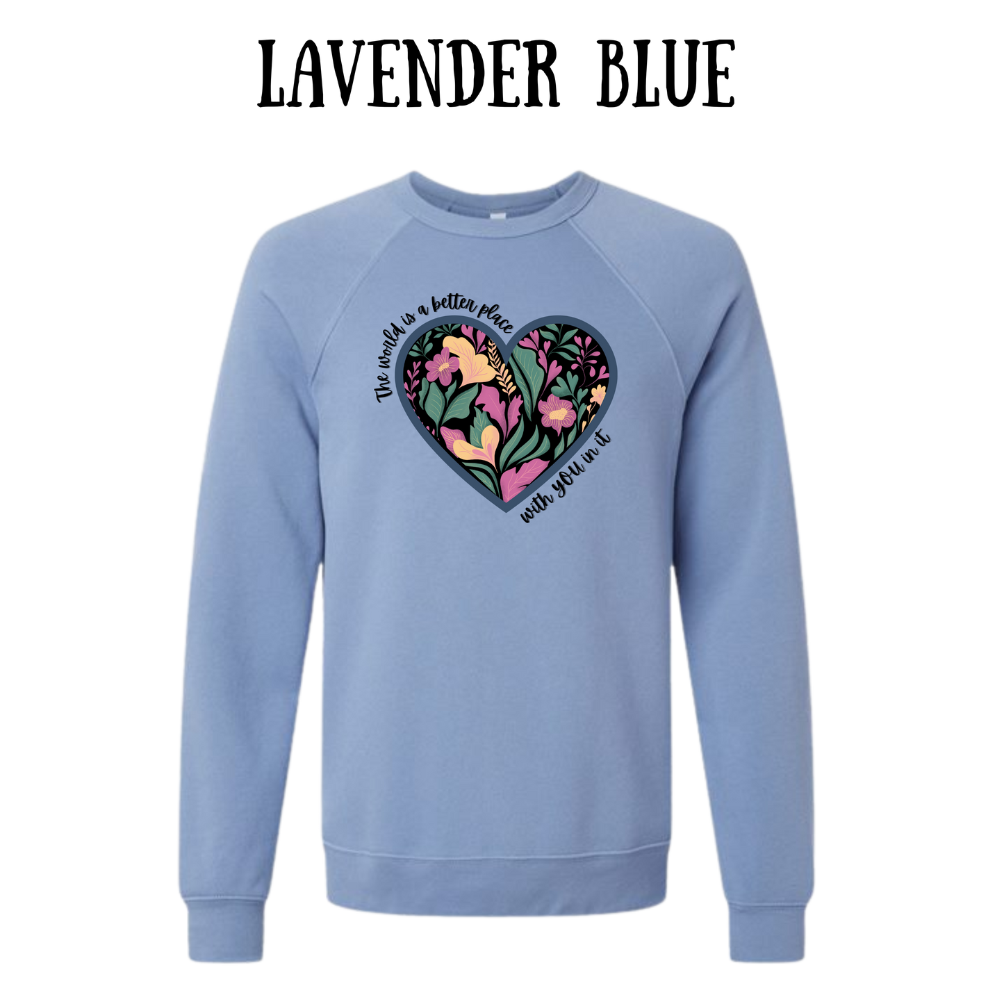 The World is a Better Place With YOU in it - Sponge Fleece Raglan Sweatshirt - Blues, Purples