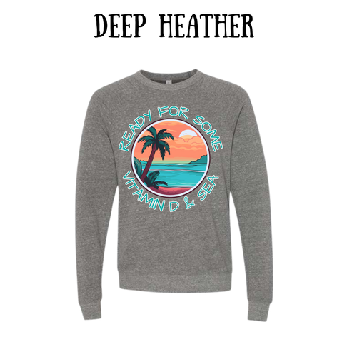 Ready For Some Vitamin D & Sea - Sponge Fleece Raglan Sweatshirt