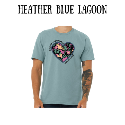 The World is a Better Place With YOU in it - Unisex Tee - Blues