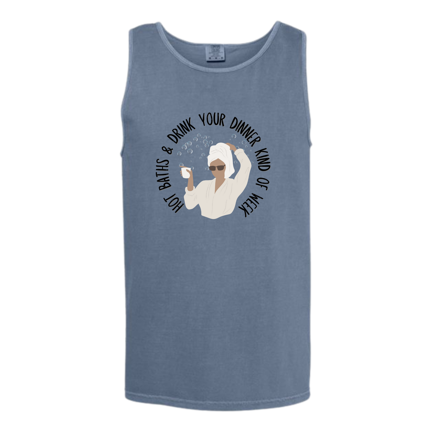Hot Baths and Drink Your Dinner Kind of Week - Comfort Colors - Unisex Tank - Neutral Colors & Blues