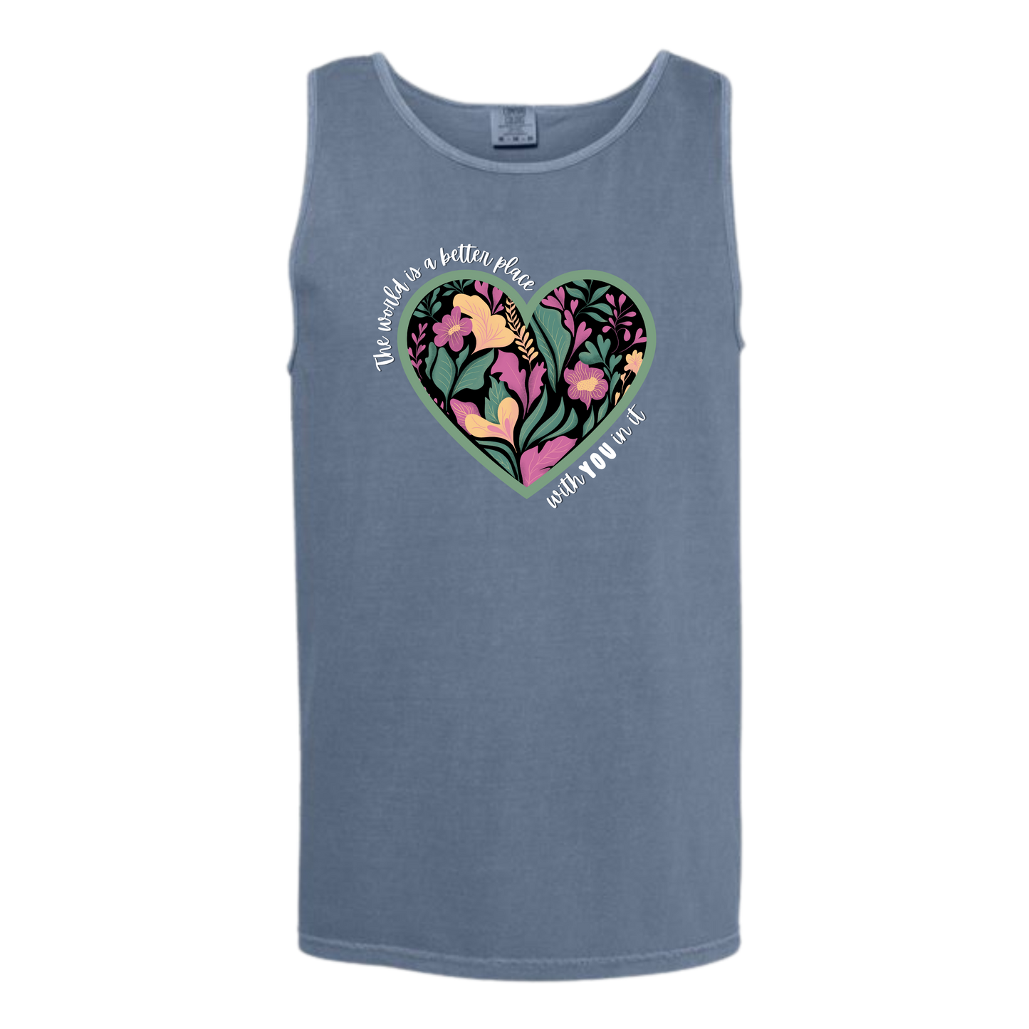 The World Is A Better Place With YOU In It - Comfort Colors - Unisex Tank - Neutral Colors & Blues