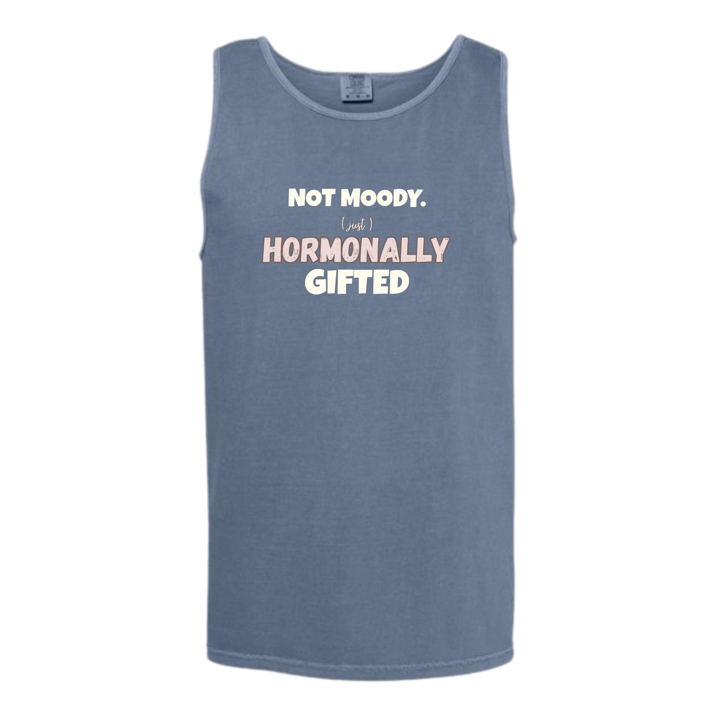Not Moody. (just) Hormonally Gifted - Comfort Colors - Unisex Tank - Neutral Colors & Blues