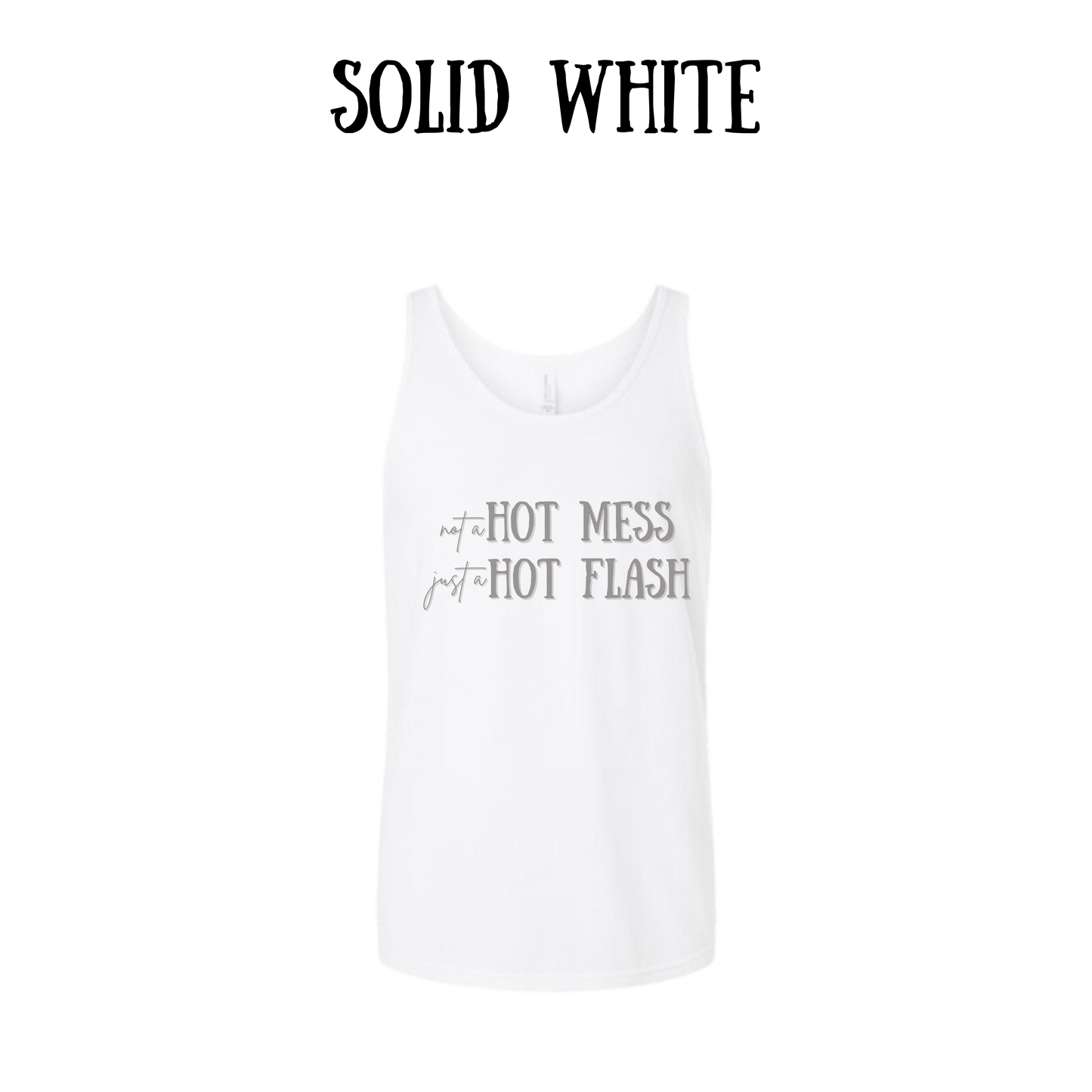 not a hot mess just a hot flash - unisex tank
