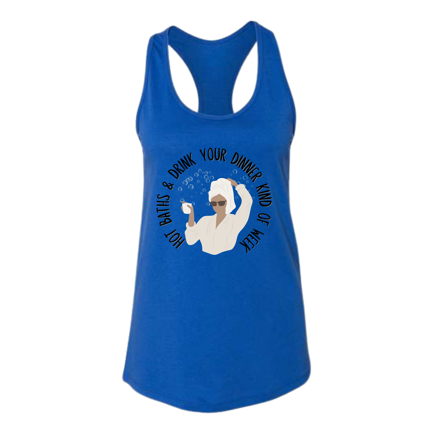 Hot Baths and Drink Your Dinner Kind of Week - Bella+Canvas - Women's Jersey Racerback Tank
