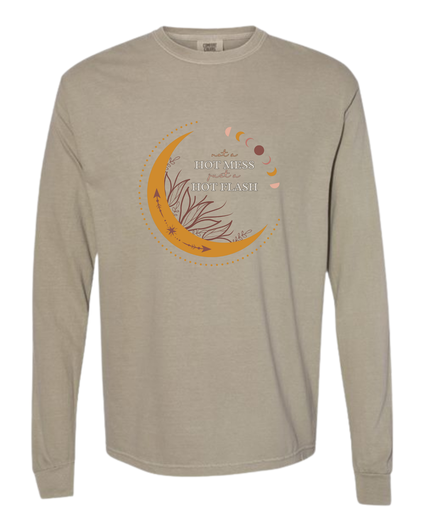 Not A Hot Mess Just A Hot Flash - Comfort Colors - Heavyweight Long Sleeve Tee - Neutral Colors