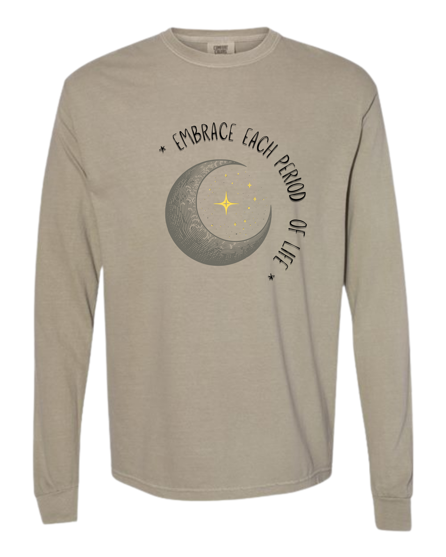 Embrace Each Period of Life - Comfort Colors - Heavyweight Long Sleeve Tee - Neutral Colors