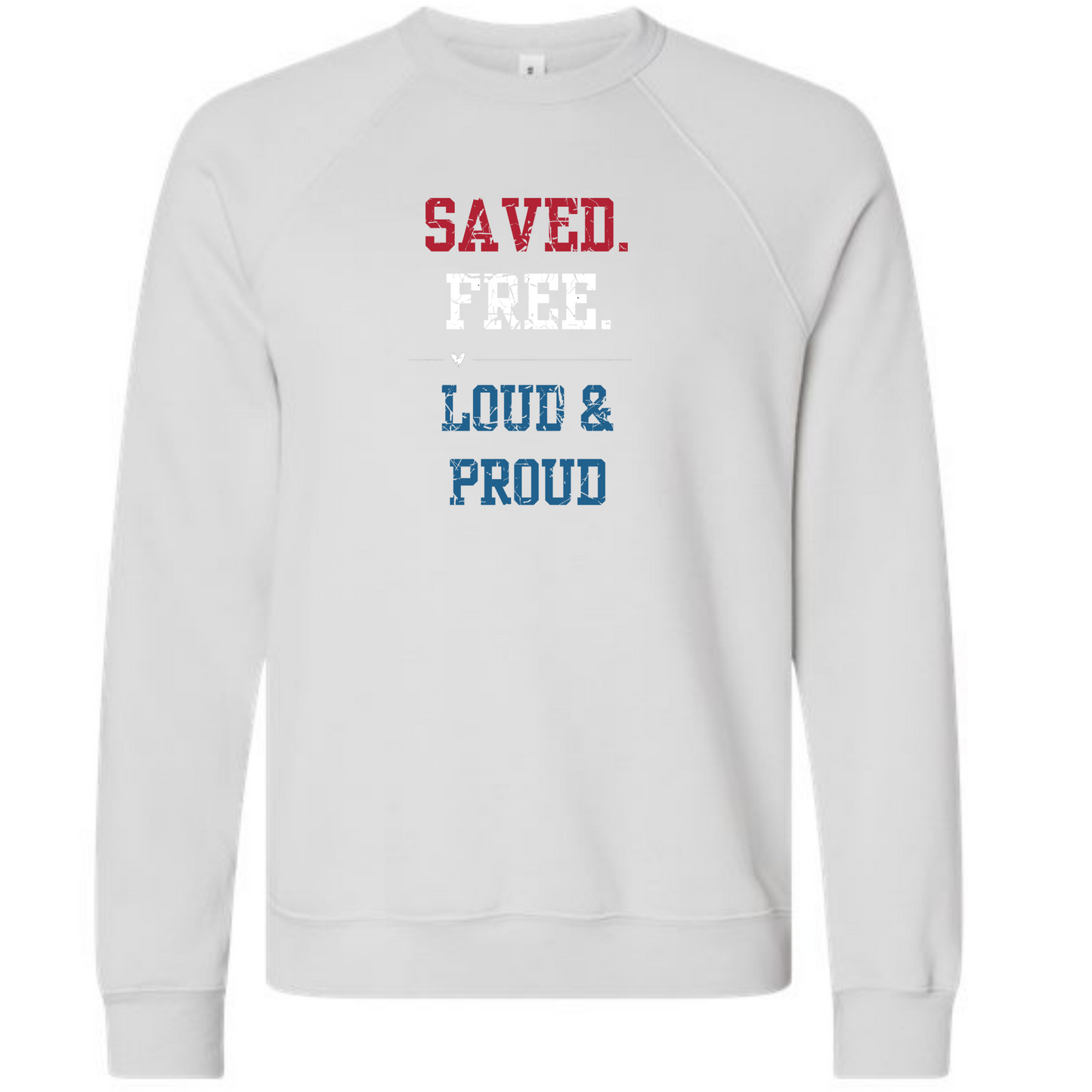 Saved. Free. Loud & Proud - Sponge Fleece Raglan Sweatshirt - Assorted Colors
