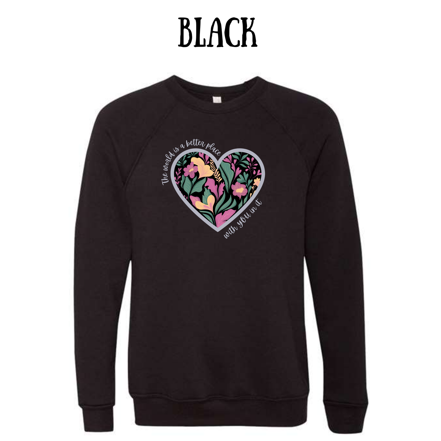 The World is a Better Place With YOU in it - Sponge Fleece Raglan Sweatshirt - Greens, Neutrals