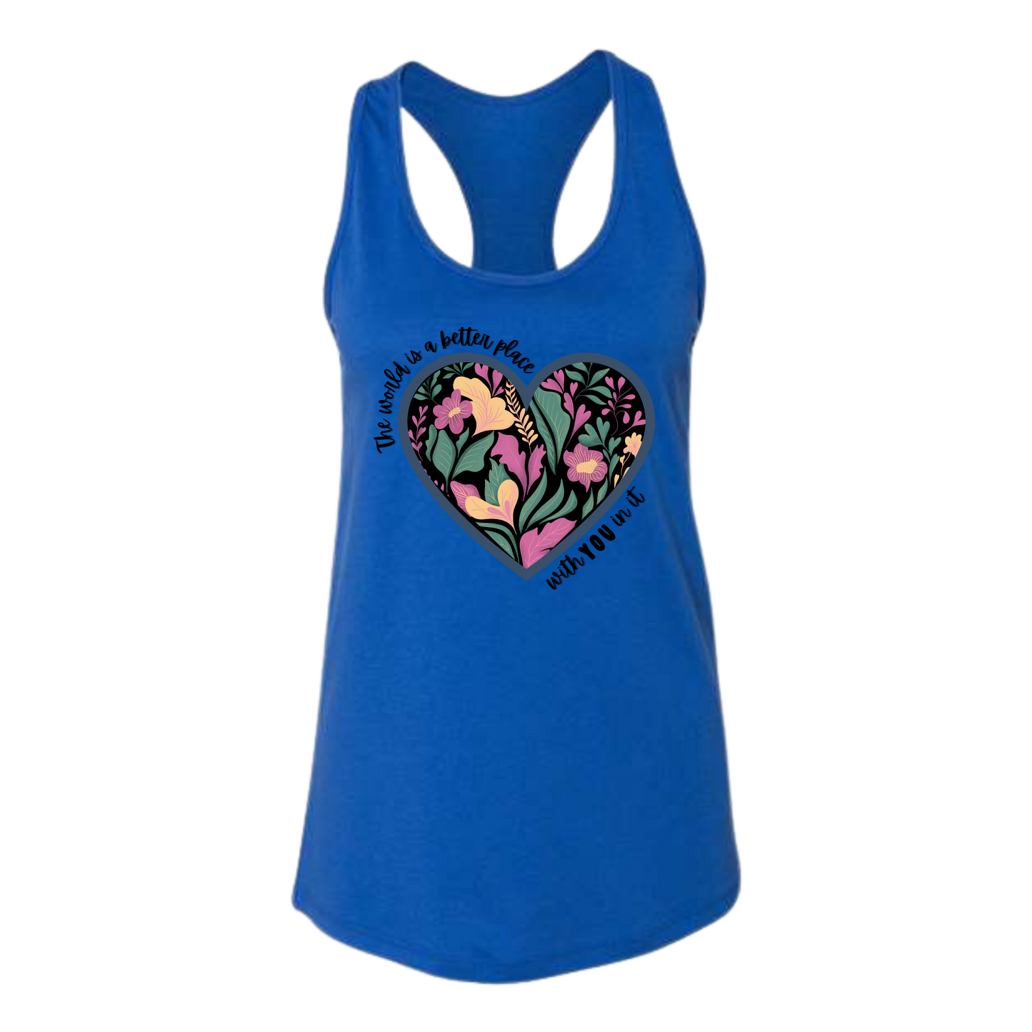 The World Is A Better Place With YOU In It - Bella+Canvas - Women's Jersey Racerback Tank