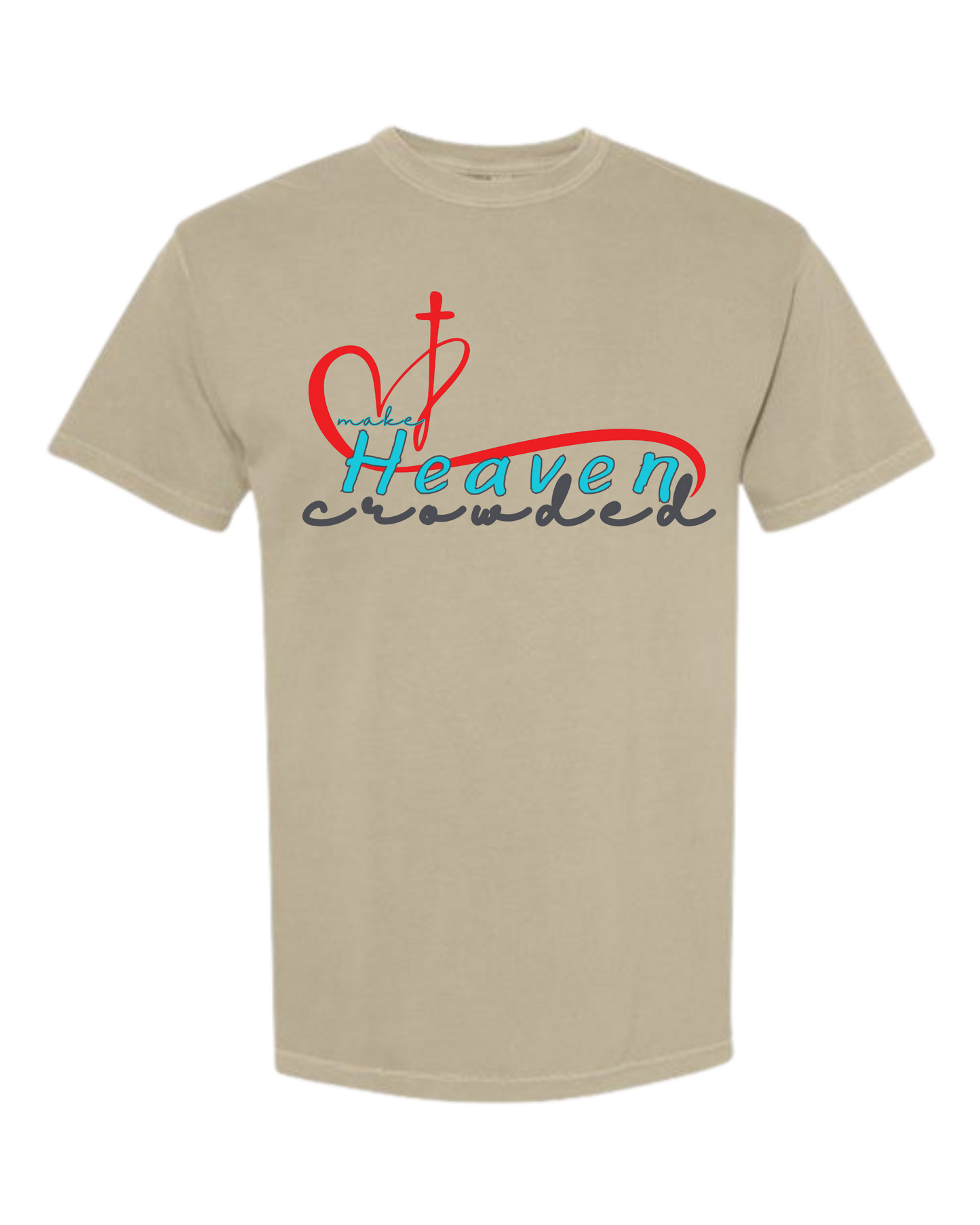 Make Heaven Crowded - Comfort Colors - Heavyweight Unisex Tee - Neutral Colors