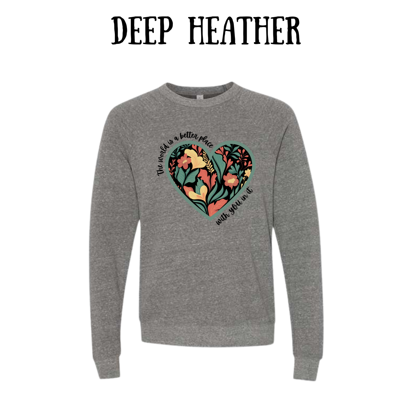 The World is a Better Place With YOU in it - Sponge Fleece Raglan Sweatshirt - Greens, Neutrals