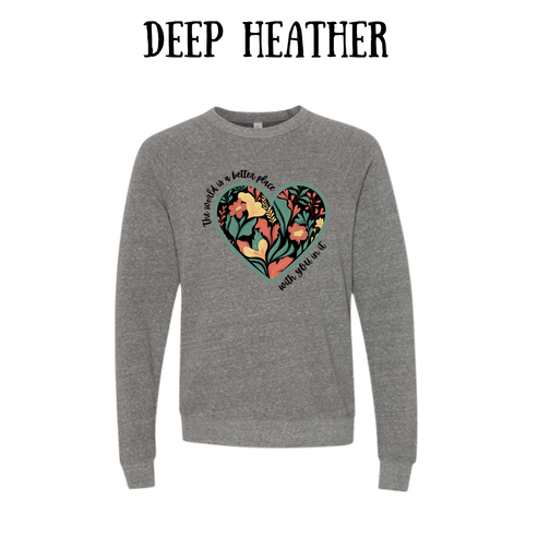 The World is a Better Place With YOU in it - Sponge Fleece Raglan Sweatshirt - Greens, Neutrals