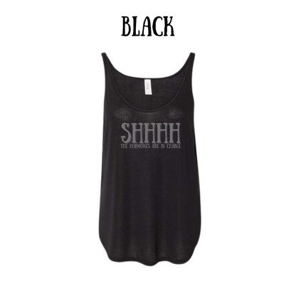 shhhh the hormones are in charge - women's flowy tank