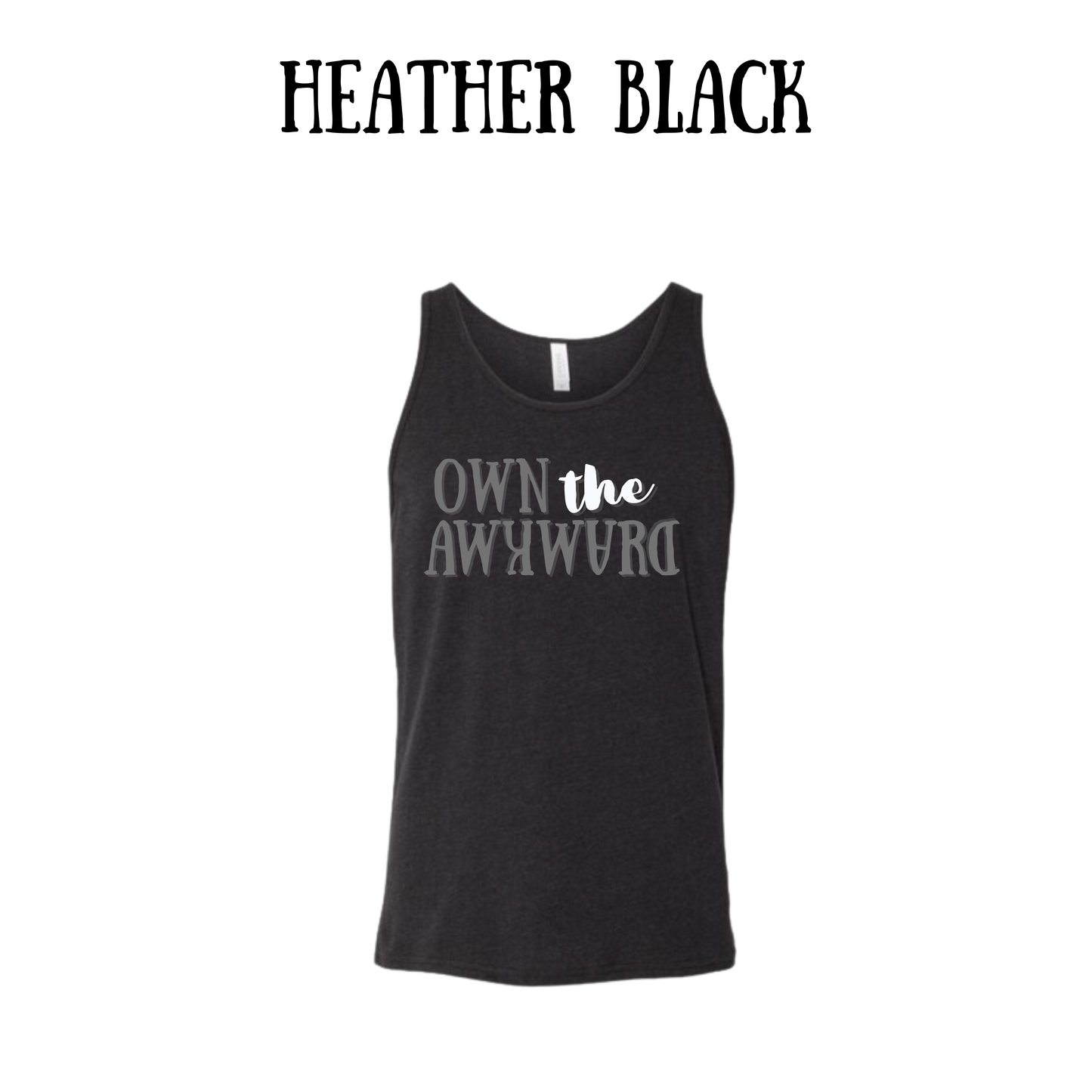 own the awkward - unisex tank