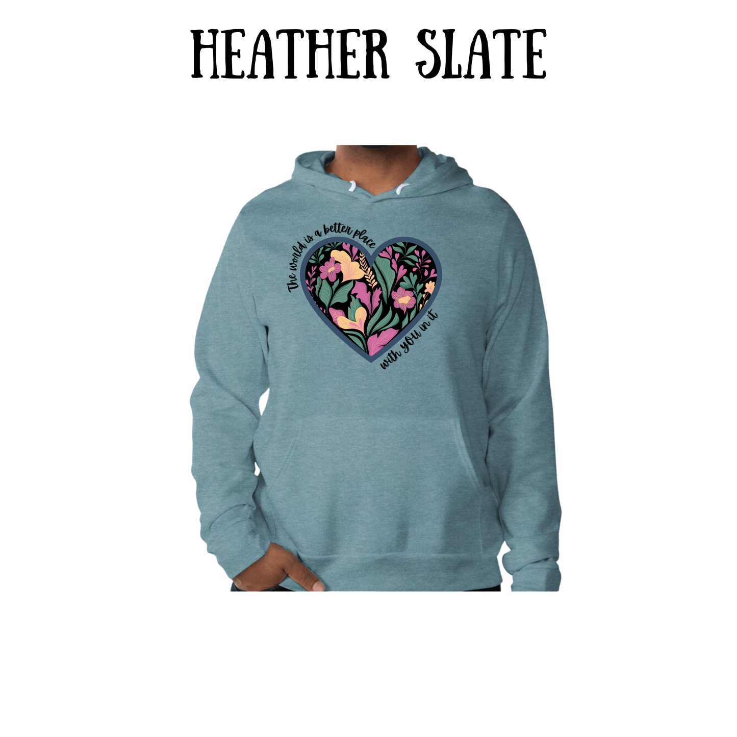 The World is a Better Place With YOU in it - Sponge Fleece Hoodie - Greens, Neutrals