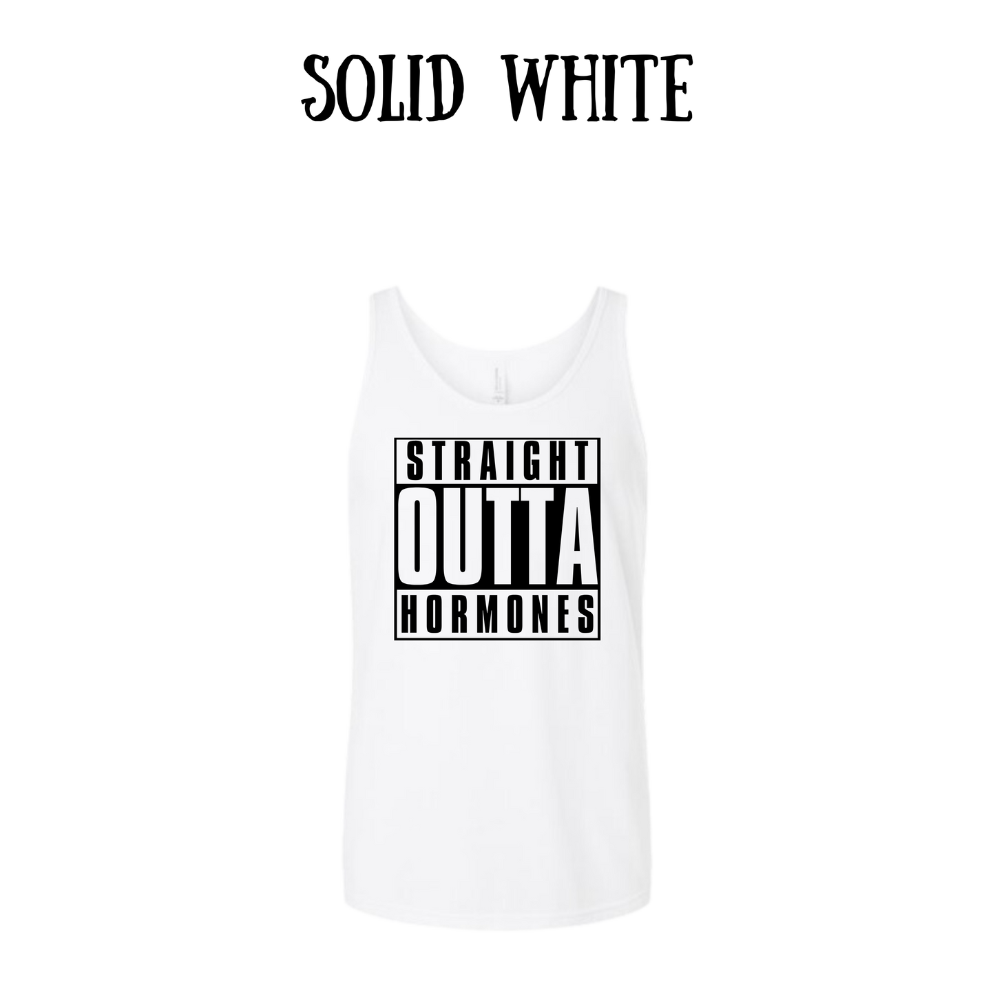 straight outta hormones - unisex tank