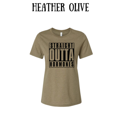 straight outta hormones - women's relaxed fit tee - assorted colors