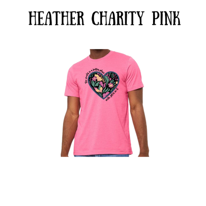 The World is a Better Place With YOU in it - Unisex Tee - Pinks, Purples, Neutrals