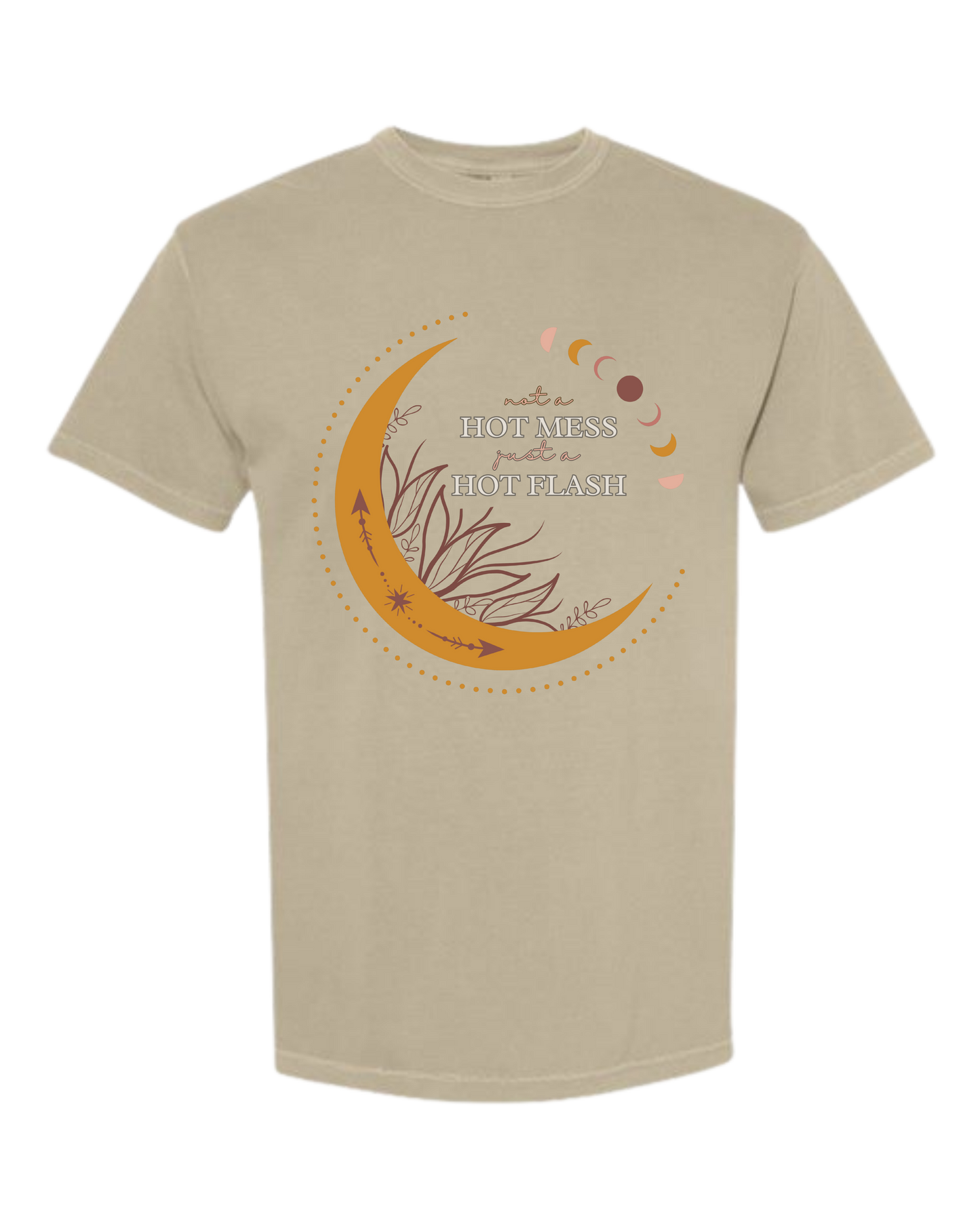 Not A Hot Mess Just A Hot Flash - Comfort Colors - Heavyweight Unisex Tee - Neutral Colors