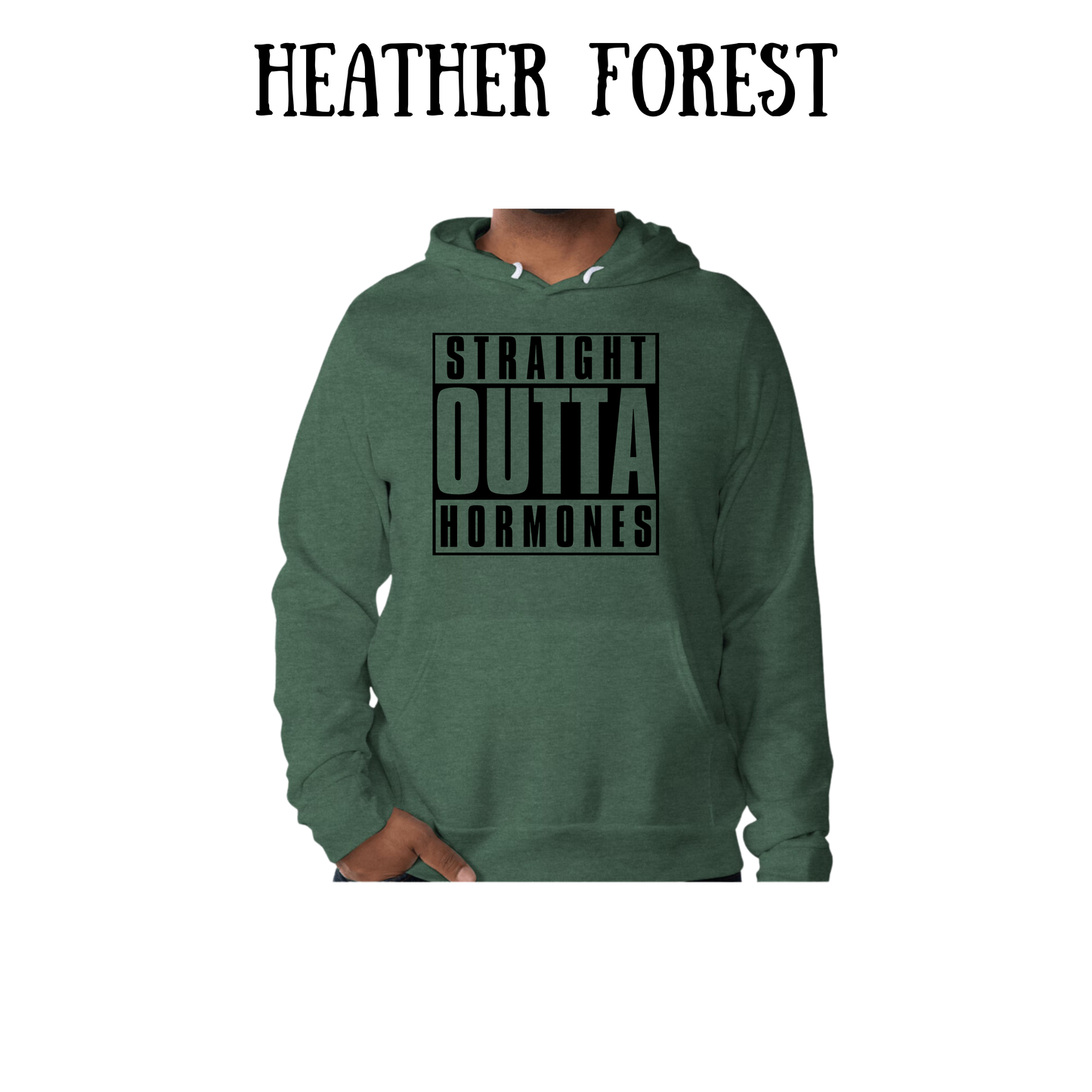 straight outta hormones- sponge fleece hoodie - greens, neutrals