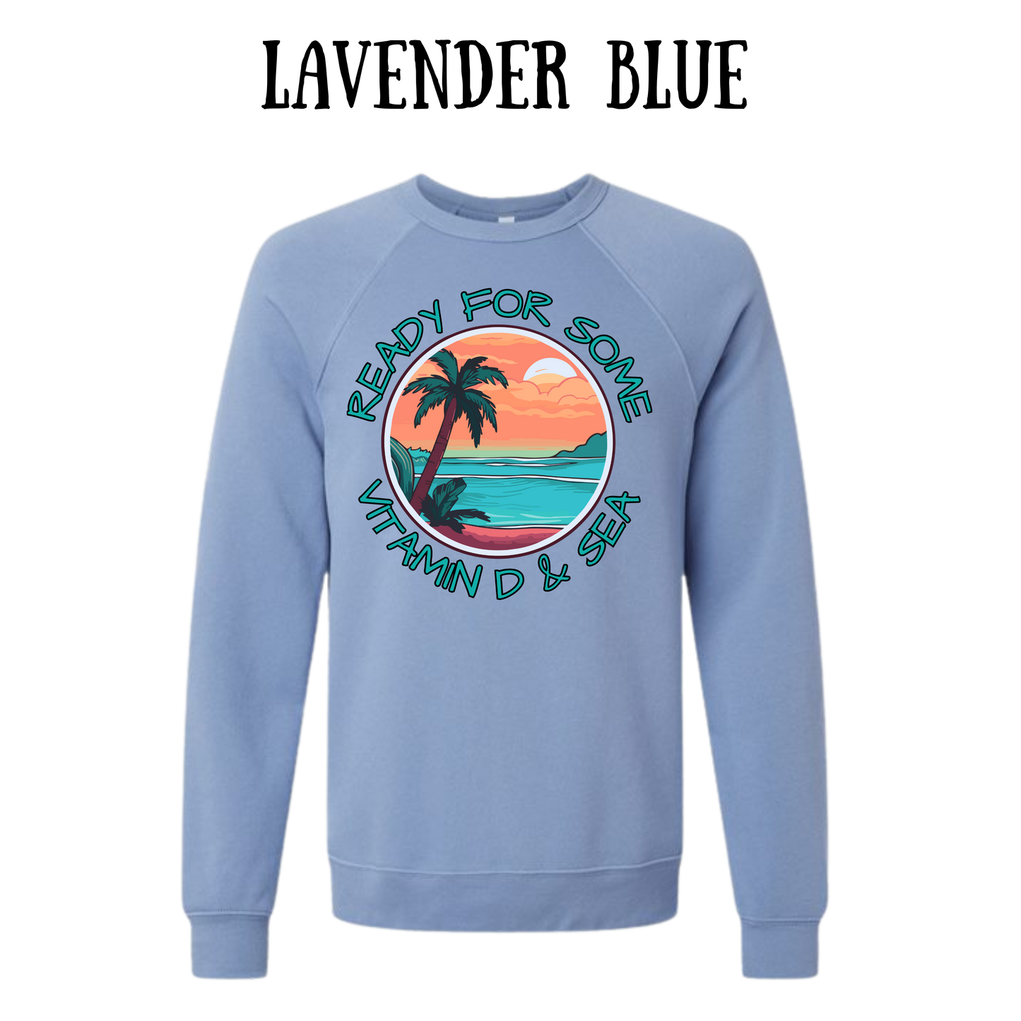 VP - Ready For Some Vitamin D & Sea - Sponge Fleece Raglan Sweatshirt - Blues, Purples