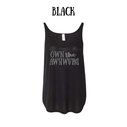 own the awkward - women's flowy tank