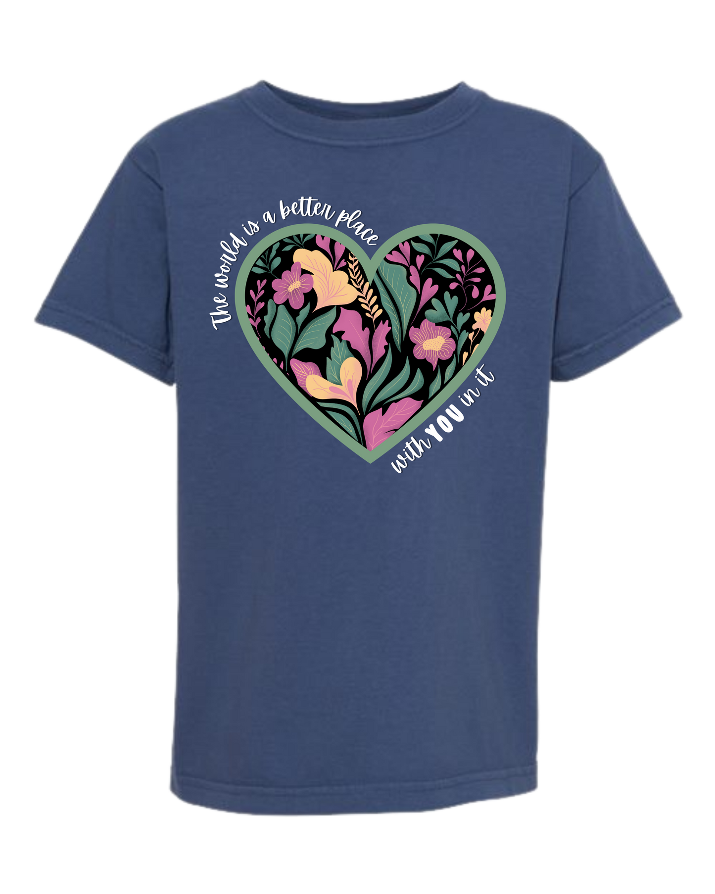 The World Is A Better Place With YOU In It - Comfort Colors - Heavyweight Youth Tee - Neutral Colors & Blues