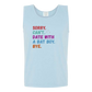 Sorry. Can't. Date With A Bat Boy. Bye. - Comfort Colors - Unisex Tank - Neutral Colors & Blues