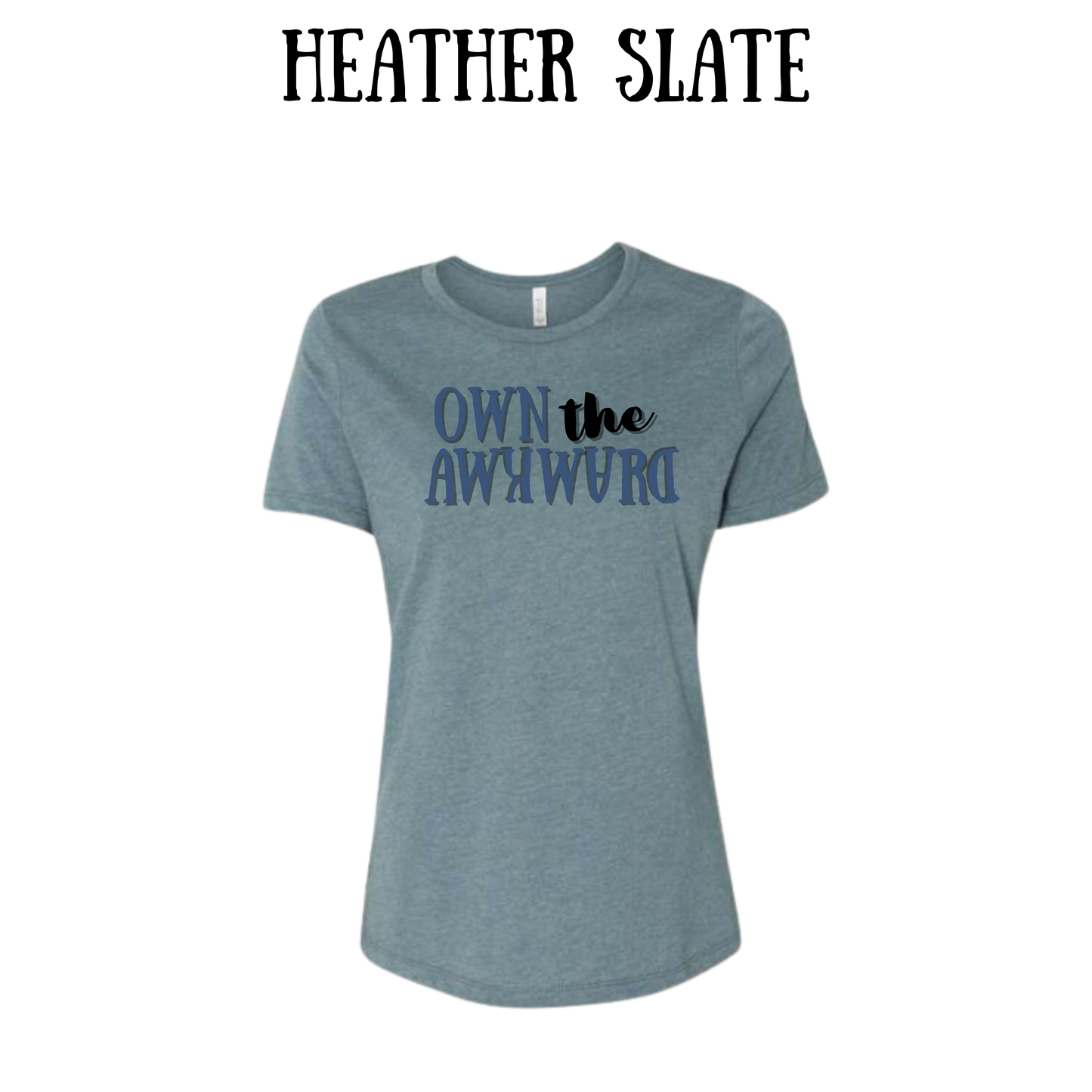 own the awkward - women's relaxed fit tee - neutrals