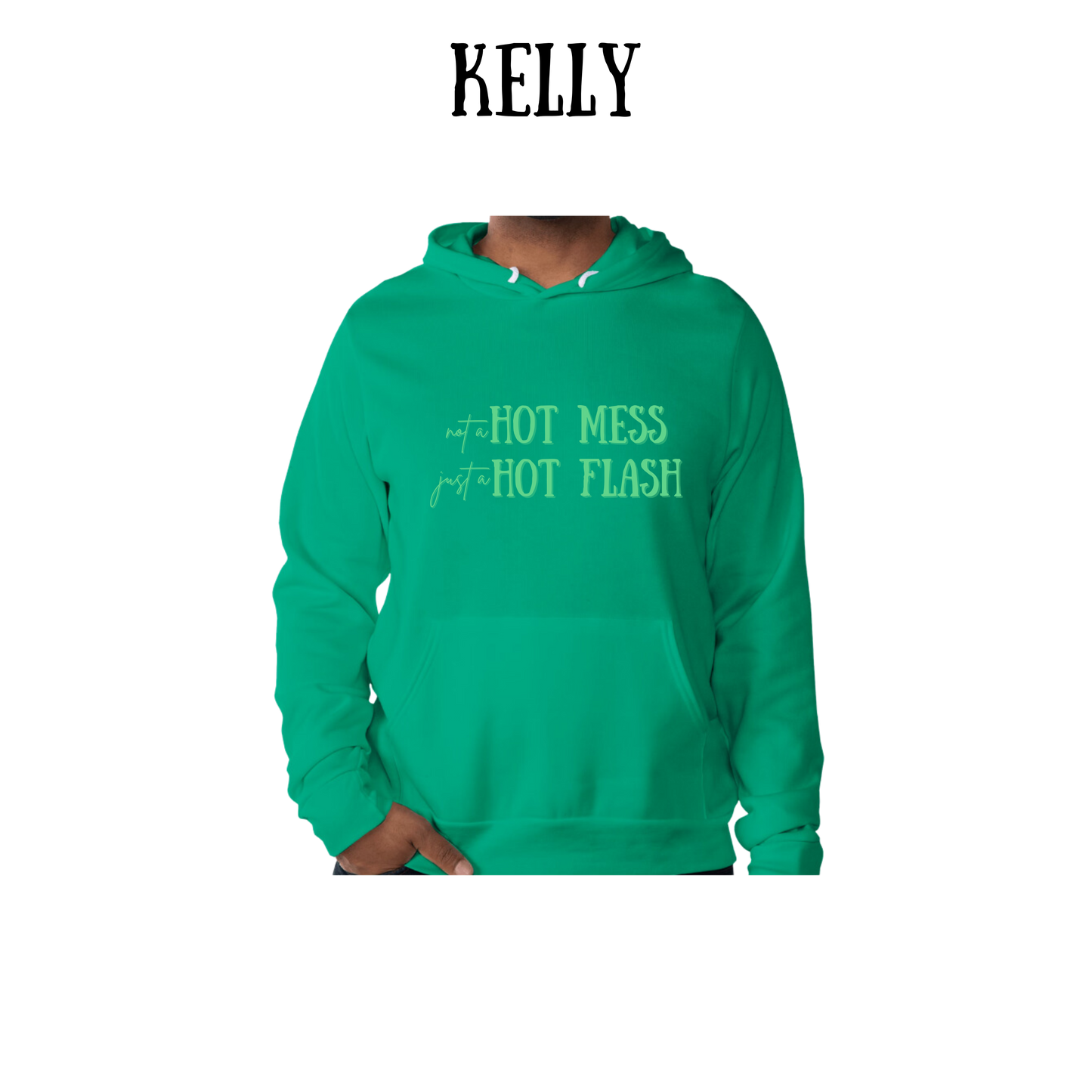 not a hot mess just a hot flash - sponge fleece hoodie - greens, neutrals
