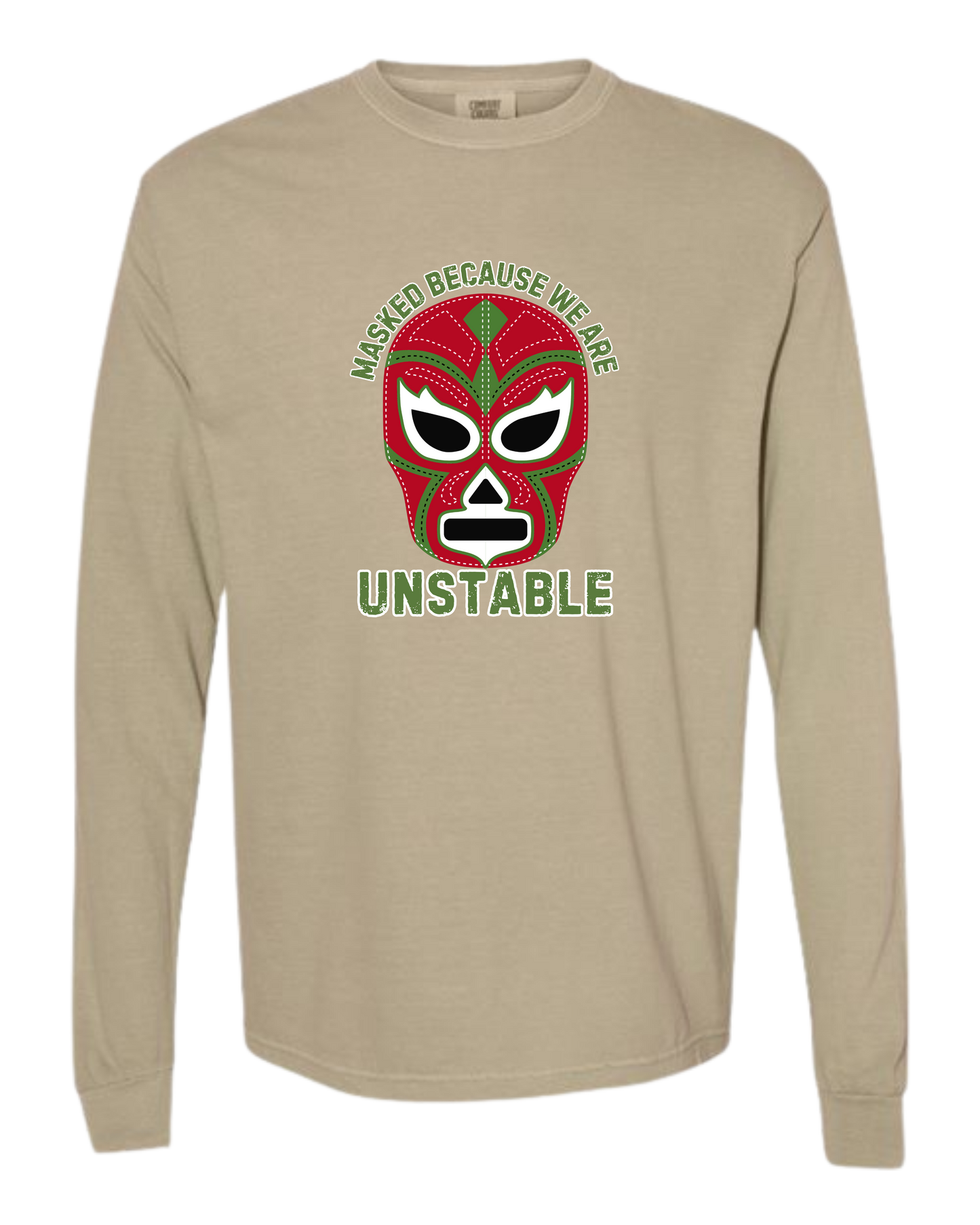 Masked Because We Are Unstable - Comfort Colors - Heavyweight Long Sleeve Tee - Neutral Colors