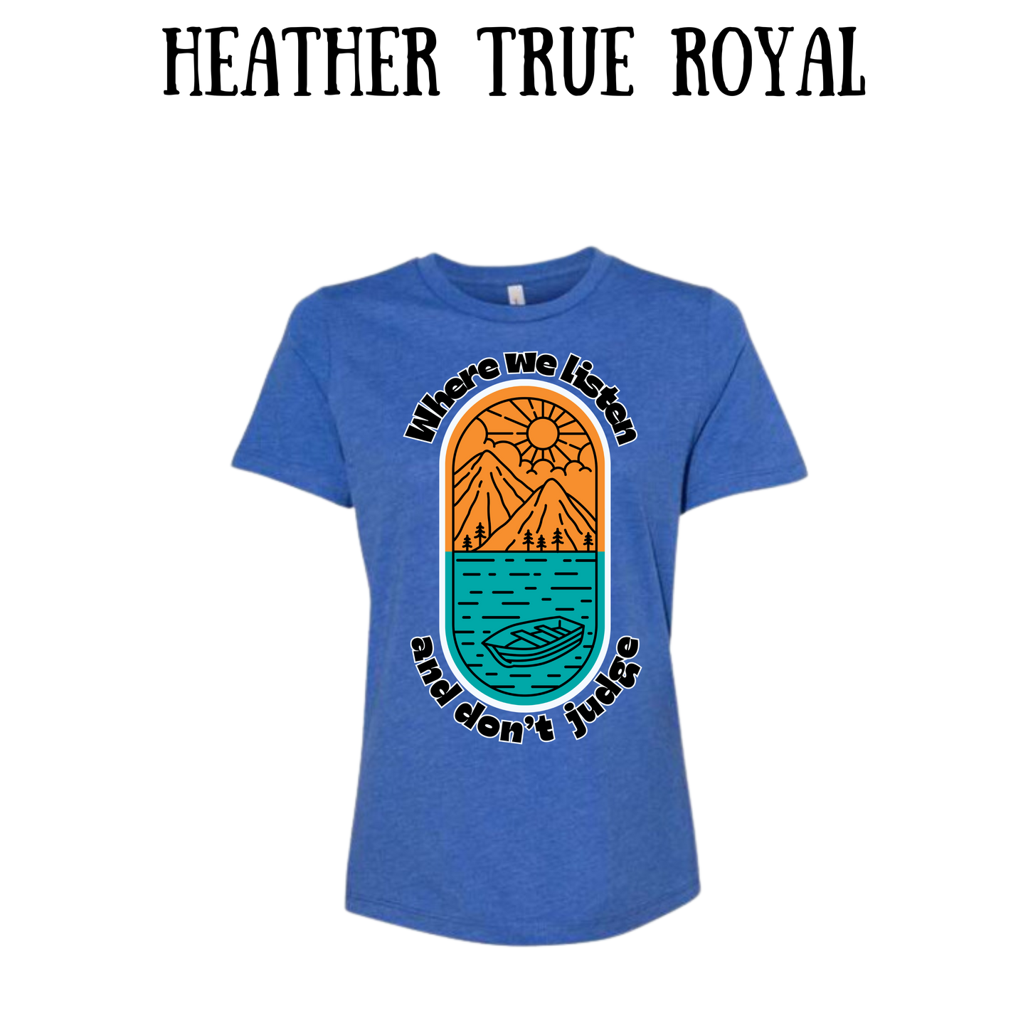 CP - Where We Listen and Don't Judge - Women's Relaxed Fit Tee - Assorted Colors