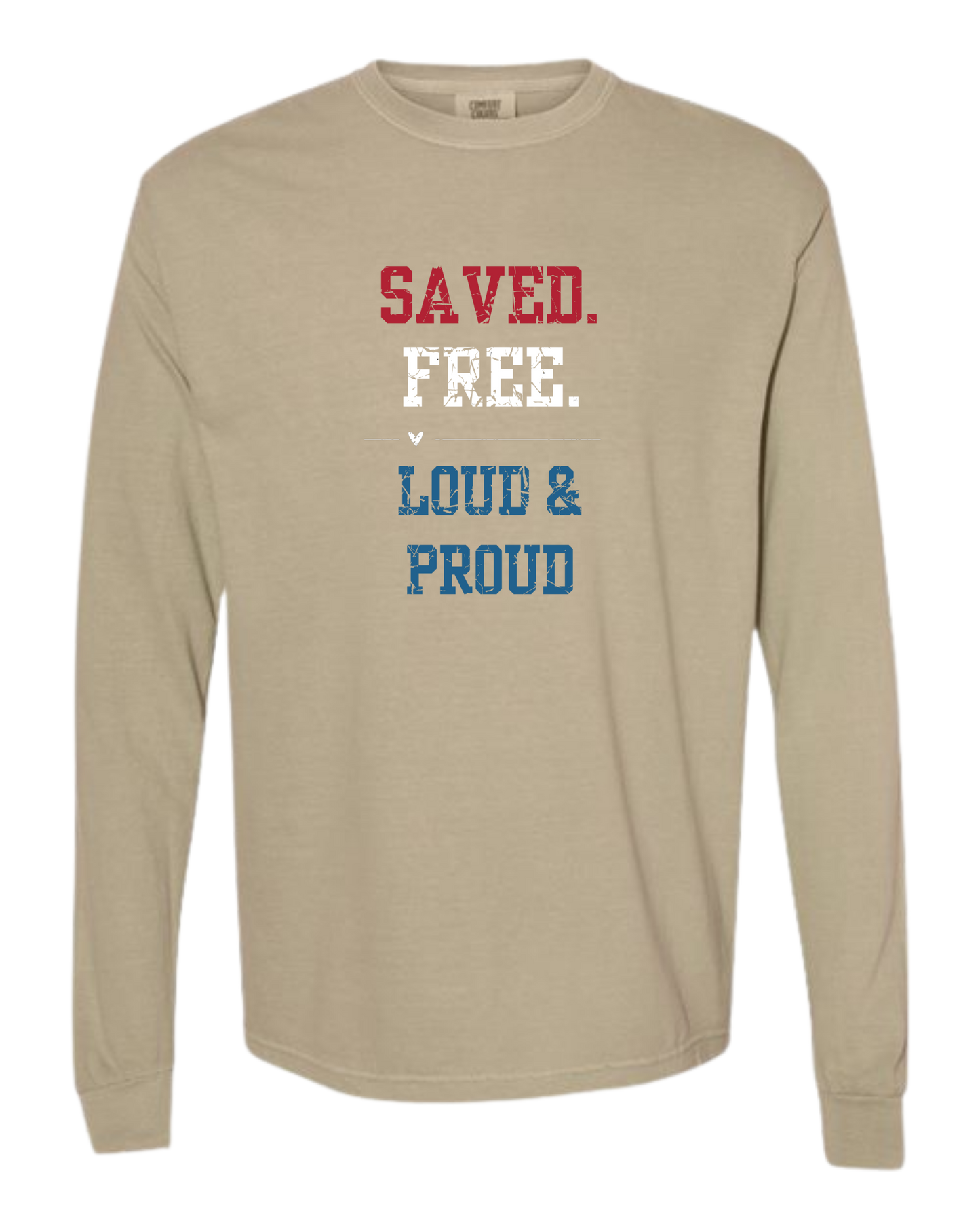 Saved. Free. Loud & Proud - Comfort Colors - Heavyweight Long Sleeve Tee - Neutral Colors