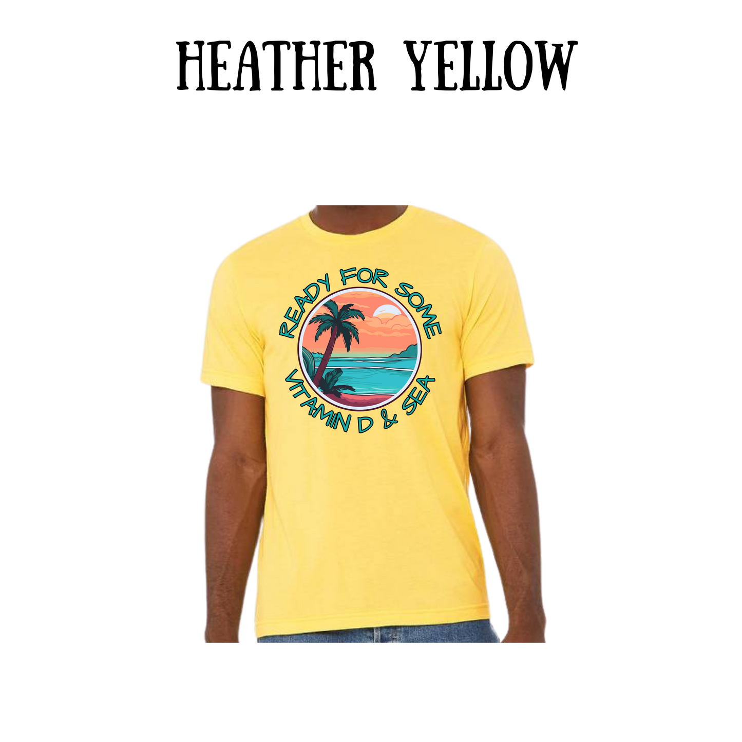 VP - Ready For Some Vitamin D & Sea - Unisex Tee - Yellows, Oranges, Reds