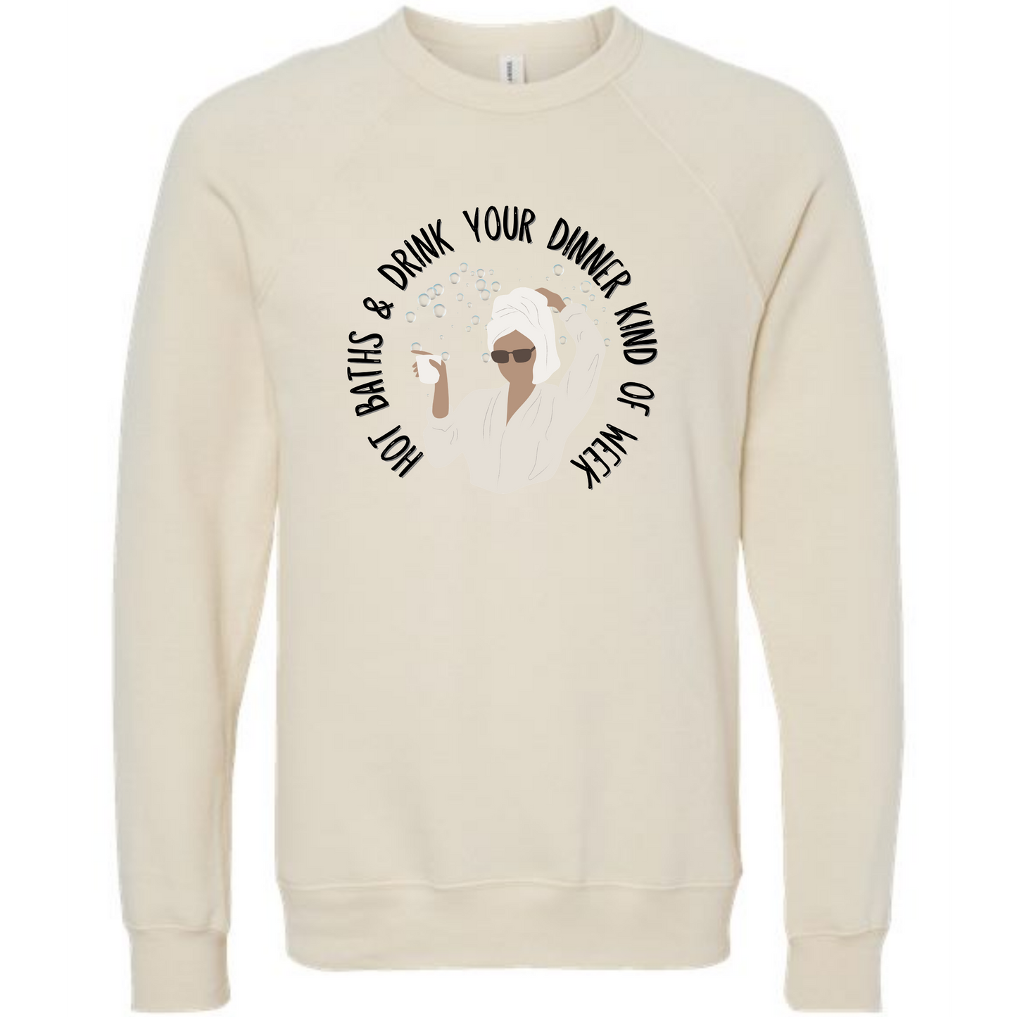 Hot Baths and Drink Your Dinner Kind of Week - Sponge Fleece Raglan Sweatshirt - Assorted Colors