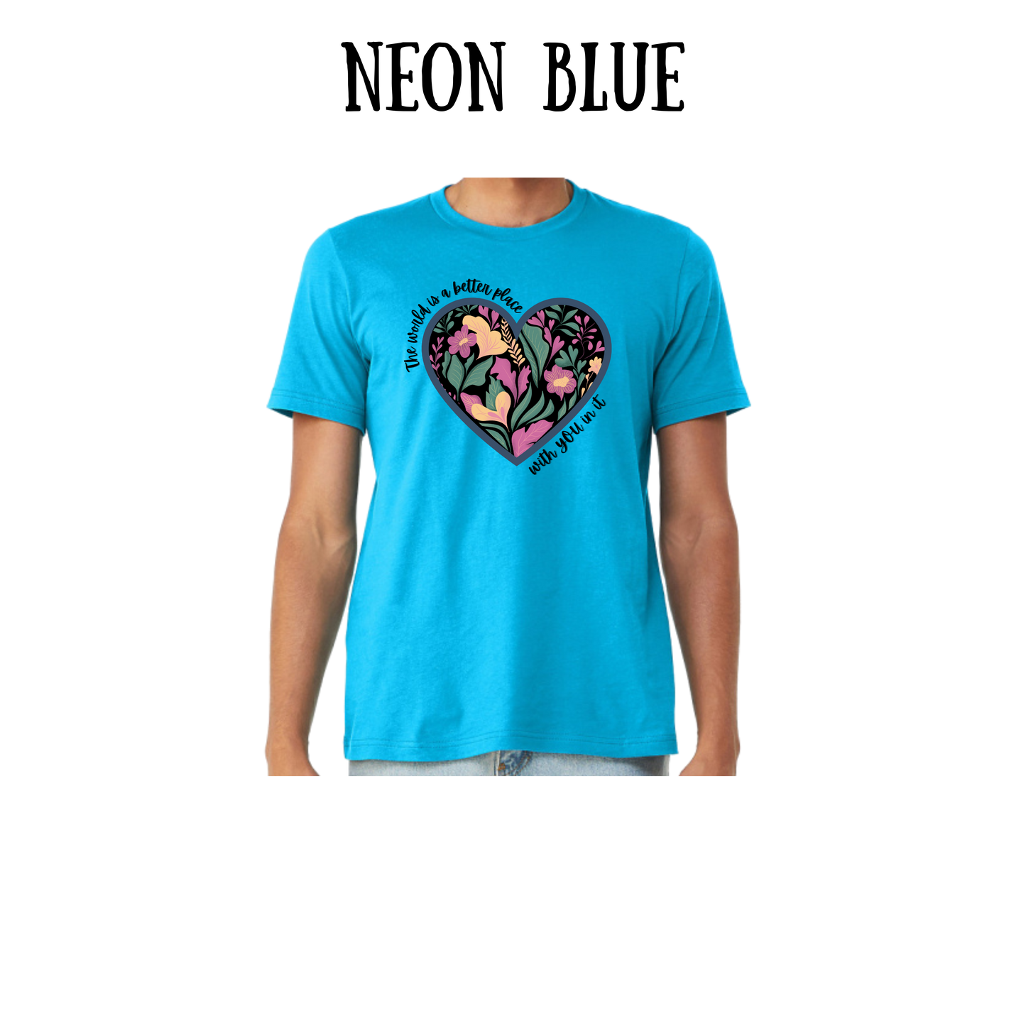 The World is a Better Place With YOU in it - Unisex Tee - Blues