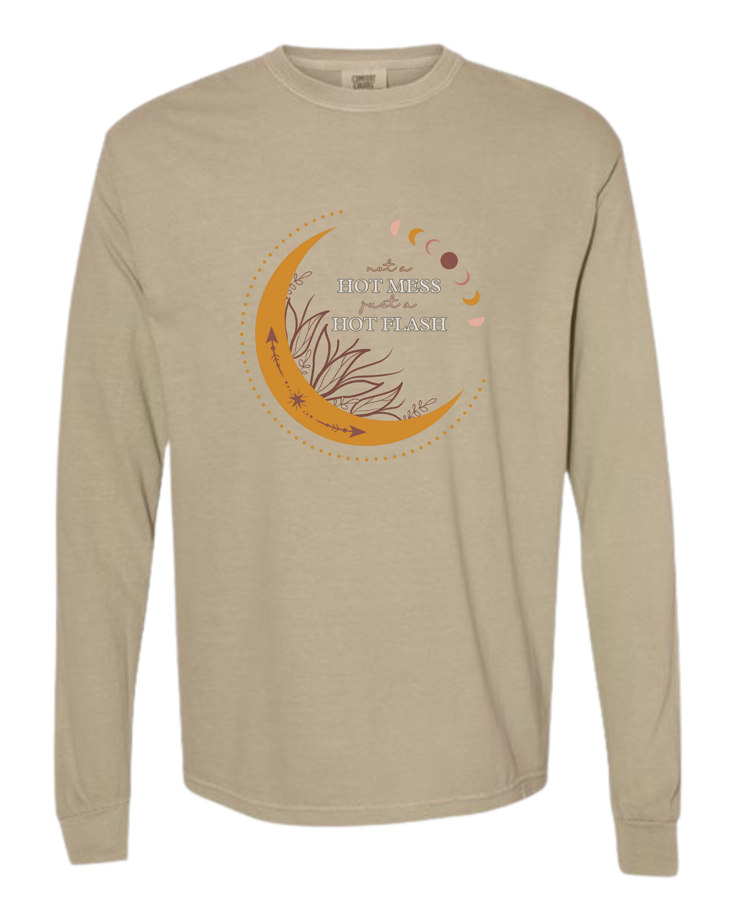 Not A Hot Mess Just A Hot Flash - Comfort Colors - Heavyweight Long Sleeve Tee - Neutral Colors