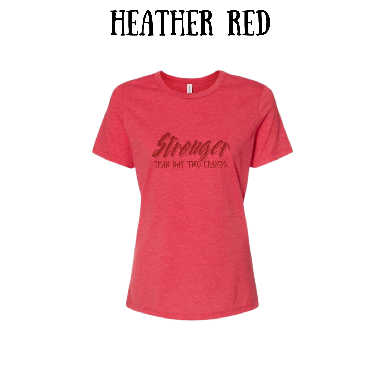 stronger than day two cramps - women's relaxed fit tee - assorted colors