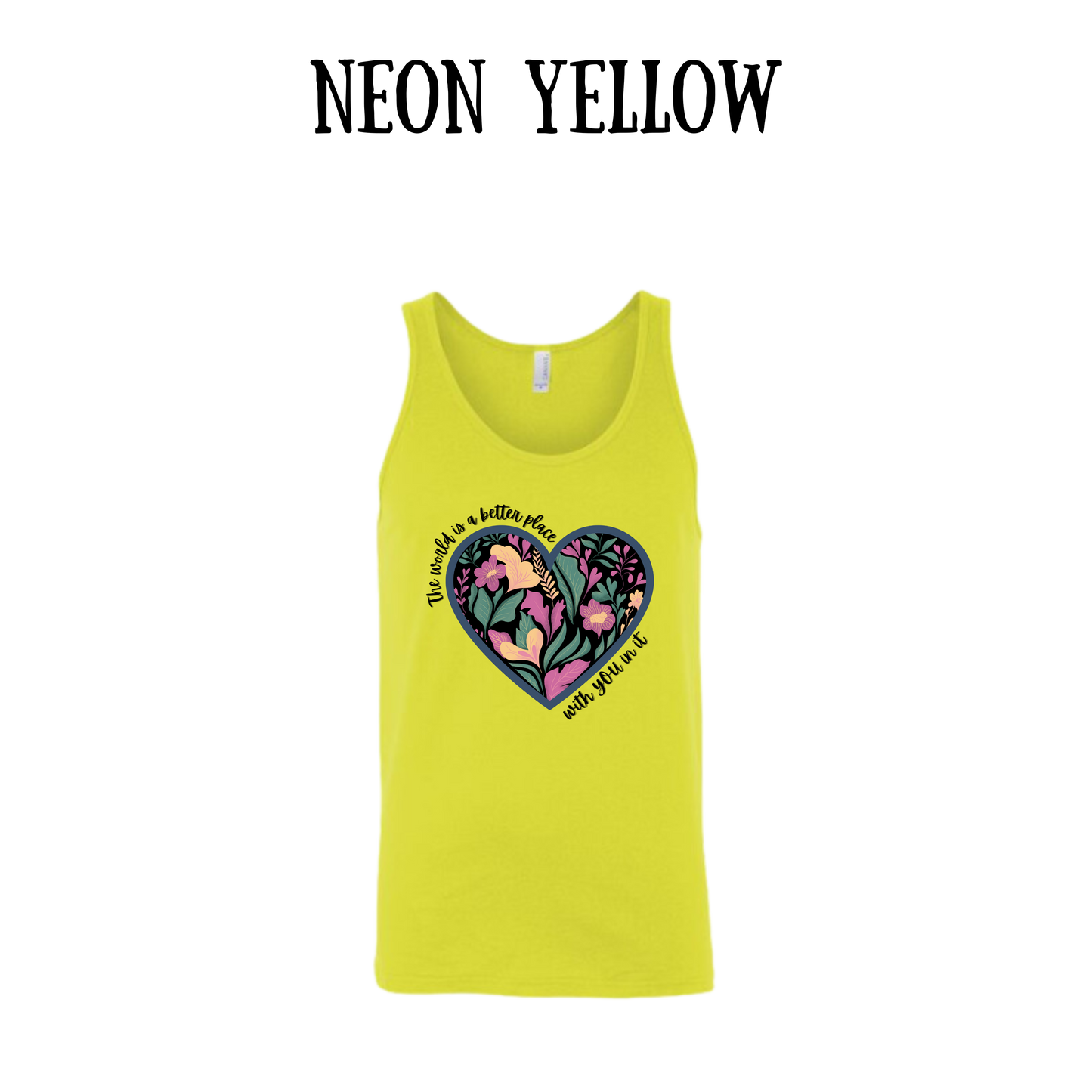 The World is a Better Place With YOU in it - Unisex Tank