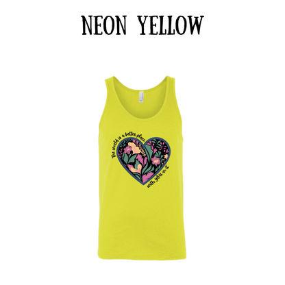 The World is a Better Place With YOU in it - Unisex Tank