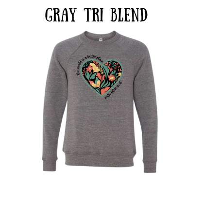 The World is a Better Place With YOU in it - Sponge Fleece Raglan Sweatshirt - Greens, Neutrals